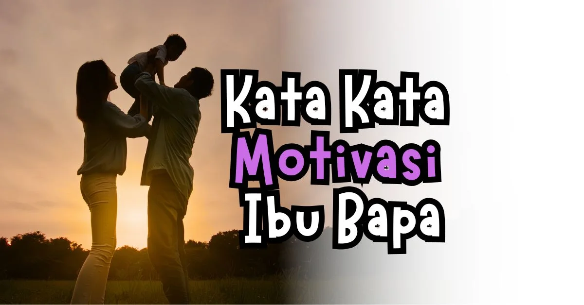 Kata Kata Motivasi Ibu Bapa